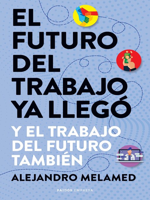 Title details for El futuro del trabajo ya llegó by Alejandro Melamed - Available